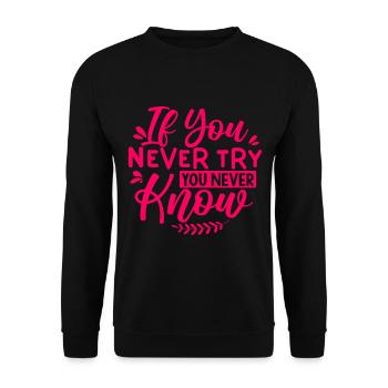 If You Never Try You Never Know - Unisex Sweatshirt - black - Front - Alina (178cm) & Michal (187cm)