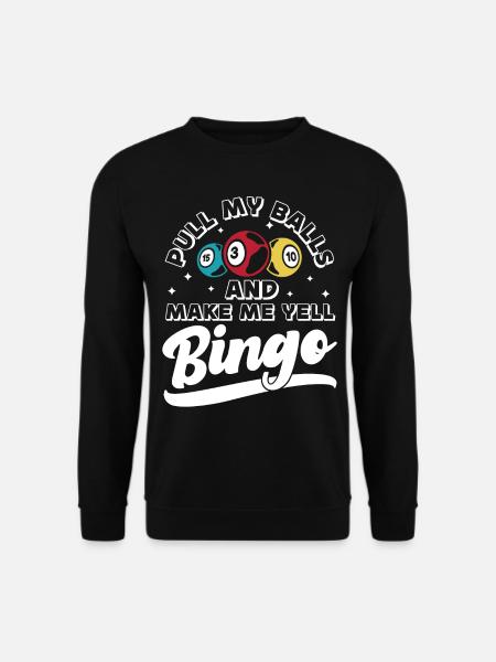 Bingo Player Pull My Balls And - Unisex Pullover - Schwarz