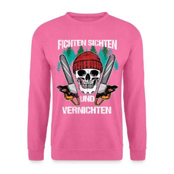 Fichten Sichten Vernichten Baumfäller Holzfäller - Unisex Pullover - Pink - Vorne