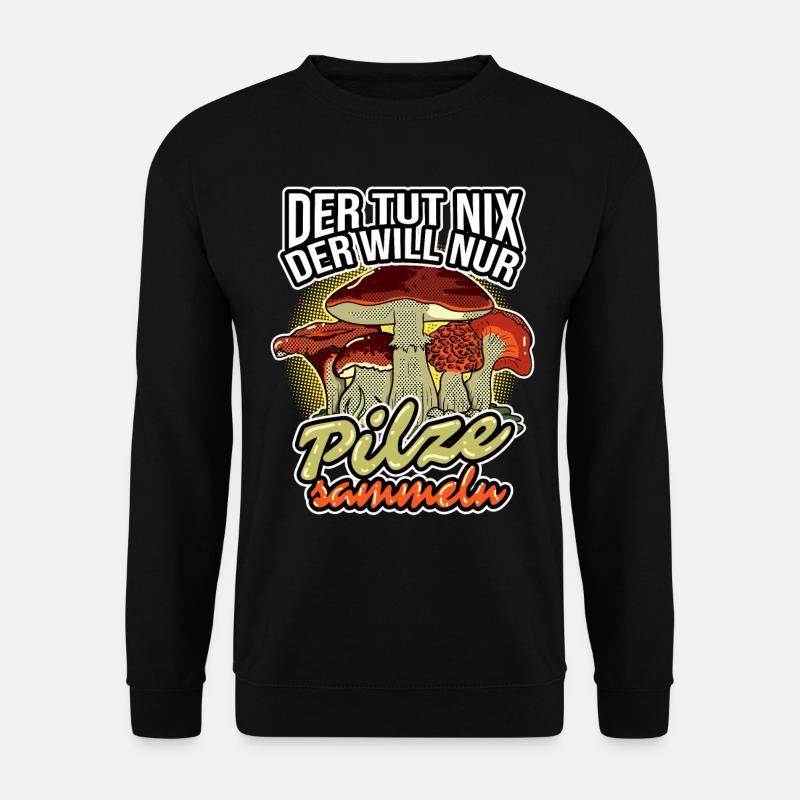 Der Tut Nix Der Will Nur Pilze Sammeln Steinpilz - Unisex Pullover - Schwarz