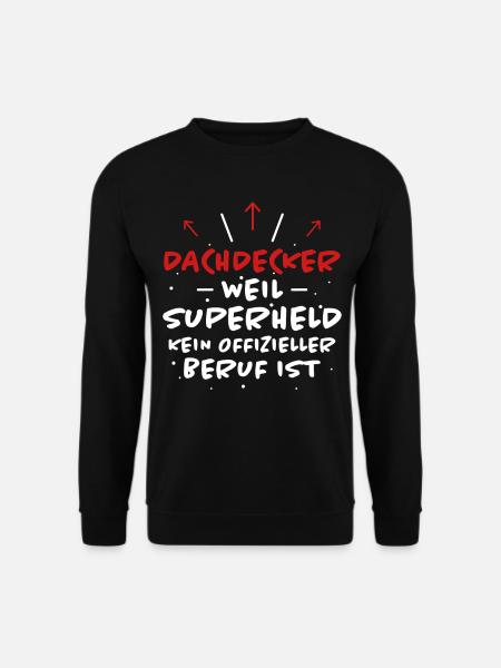 Dachdecker Spruch Job Lustiges Dachdecker Geschenk - Unisex Pullover - Schwarz