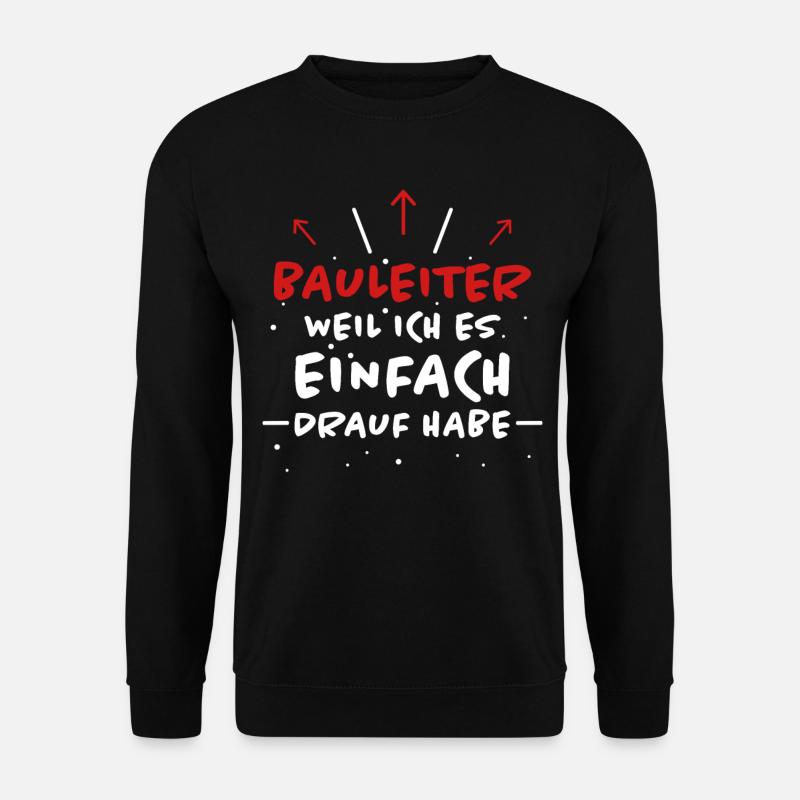 Bauleiter Spruch Baustelle Fun Bauleiter Geschenk - Unisex Pullover - Schwarz