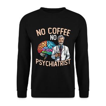 Psychiatrist No Coffee No Psychology Coffee Lover - Unisex Sweatshirt - black - Front - Alina (178cm) & Michal (187cm)