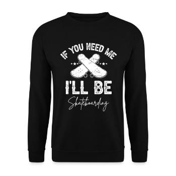 Si tu as besoin de moi, je ferai du skateboard - Sweat-shirt Unisexe - noir - Devant - Alina (178cm) & Michal (187cm)