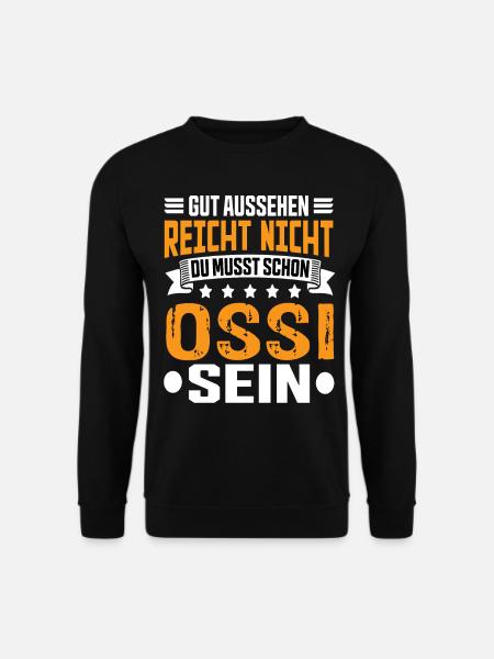 Ossi Ostdeutsch Ostdeutschland Osten Spruch - Unisex Pullover - Schwarz