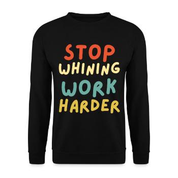 Stop whining work harder funny workout motivation - Unisex Sweatshirt - black - Front - Alina (178cm) & Michal (187cm)