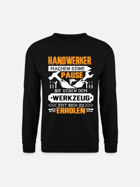 Craftsmen don't take a break - Unisex Sweatshirt - black