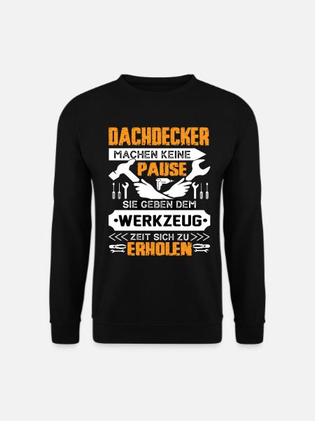 Dachdecker Machen Keine Pause - Unisex Pullover - Schwarz