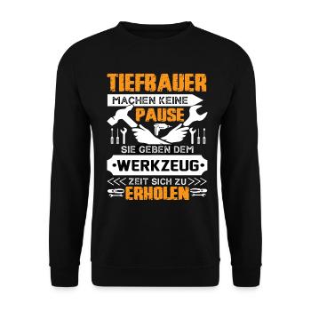 Tiefbauer Machen Keine Pause - Unisex Pullover - Schwarz - Vorne - Alina (178cm) & Michal (187cm)