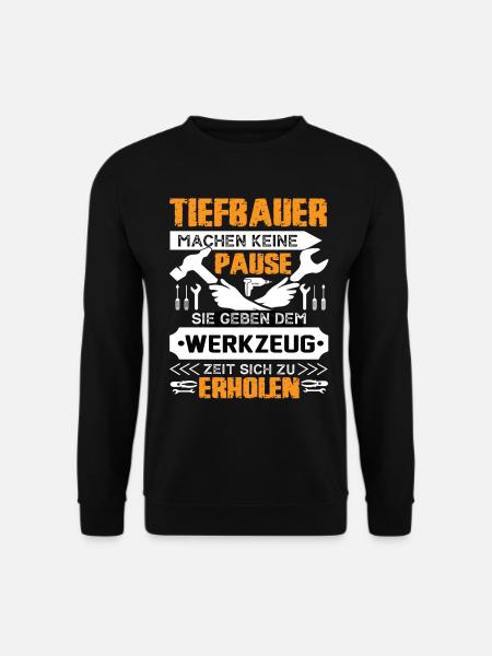 Tiefbauer Machen Keine Pause - Unisex Pullover - Schwarz