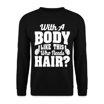 With A Body Like This Who Needs Hair? - Unisex Pullover - Schwarz - Vorne - Alina (178cm) & Michal (187cm)