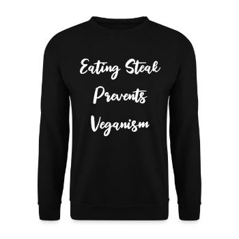 Eating Steak Prevents Veganism - Unisex Sweatshirt - black - Front - Alina (178cm) & Michal (187cm)