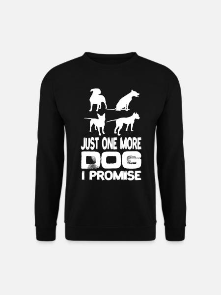 Just One More Dog I Promise Hunde Haustier Hund - Unisex Pullover - Schwarz