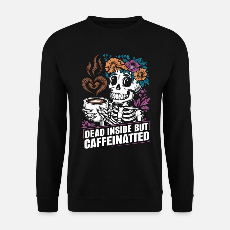 Funny Coffee Caffeine Skeleton Saying - Unisex Sweatshirt - black