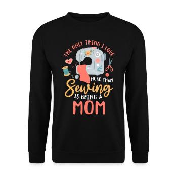 The only thing I love more than sewing is being a - Unisex Sweatshirt - black - Front - Alina (178cm) & Michal (187cm)