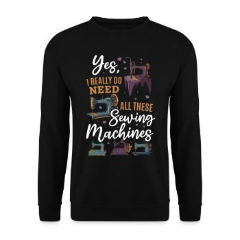 Yes I Really Do Need All These Sewing Machines - Unisex Pullover - Schwarz - Vorne - Alina (178cm) & Michal (187cm)