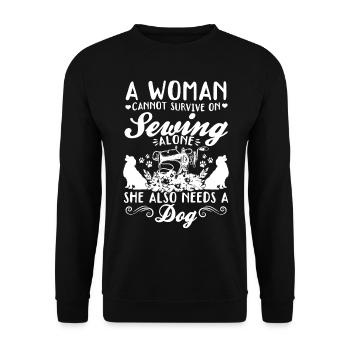 A women cannot survive on sewing alone she also ne - Unisex Sweatshirt - black - Front - Alina (178cm) & Michal (187cm)