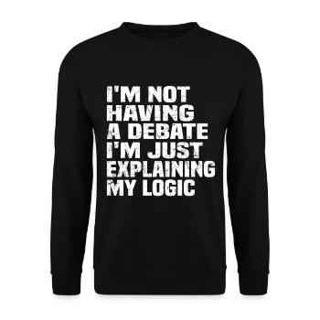 Im not having a debate Im just explaining my logic - Unisex Pullover - Schwarz - Vorne - Alina (178cm) & Michal (187cm)