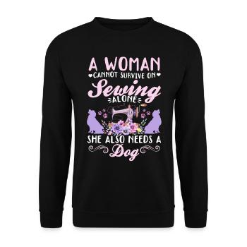 A women cannot survive on sewing alone she also ne - Unisex Sweatshirt - black - Front - Alina (178cm) & Michal (187cm)