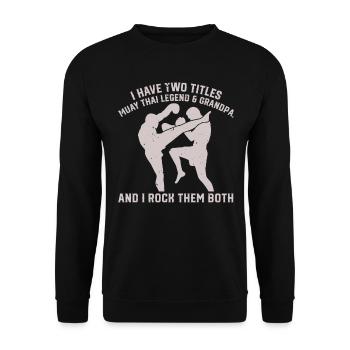 I have two titles: Muay Thai Legend & Grandpa Muay - Unisex Sweatshirt - black - Front - Alina (178cm) & Michal (187cm)