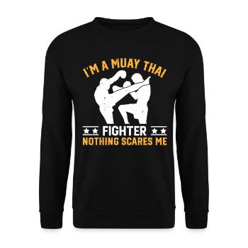 Muay Thai - Je suis un combattant de Muay Thai, rien ne fait peur - Sweat-shirt Unisexe - noir - Devant - Alina (178cm) & Michal (187cm)