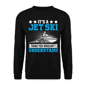 It's a jet ski thing you wouldn't understand - Jets - Unisex Sweatshirt - black - Front - Alina (178cm) & Michal (187cm)