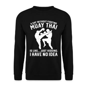 A day without fighting Muay Thai is like.... just - Unisex Pullover - Schwarz - Vorne - Alina (178cm) & Michal (187cm)