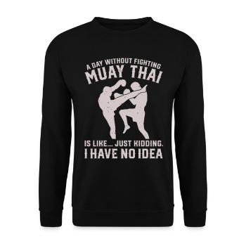 A day without fighting Muay Thai is like.... just - Unisex Pullover - Schwarz - Vorne - Alina (178cm) & Michal (187cm)