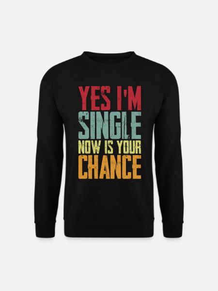 Ja, jeg er single nu er din chance - Unisex sweater - sort