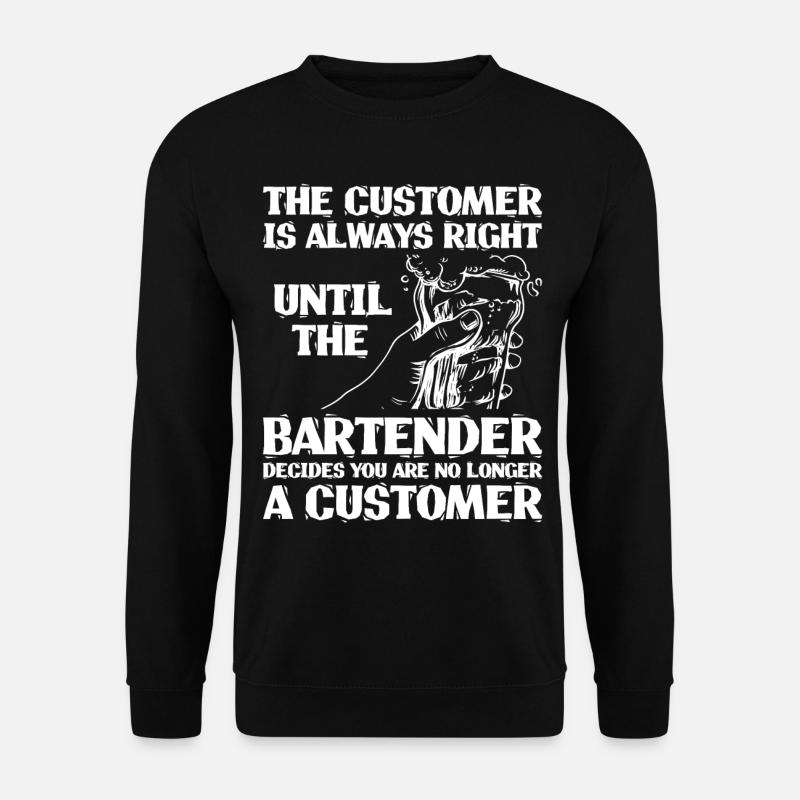 Bartender Mixologist The Customer - Unisex Sweatshirt - black