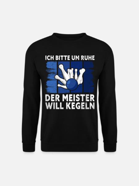Ich Bitte Um Ruhe Der Meister Will Kegeln - - Unisex Pullover - Schwarz