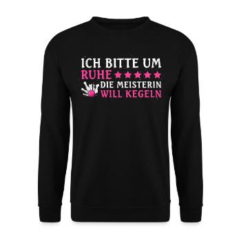 Ich Bitte Um Ruhe Die Meisterin Will Kegeln - - Unisex Pullover - Schwarz - Vorne - Alina (178cm) & Michal (187cm)