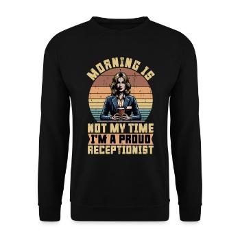 Receptionist Morning Is Not My Time Office Worker - Unisex Sweatshirt - black - Front - Alina (178cm) & Michal (187cm)
