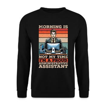 Admin Assistant Morning Is Not My Time Secretary - Unisex Sweatshirt - black - Front - Alina (178cm) & Michal (187cm)