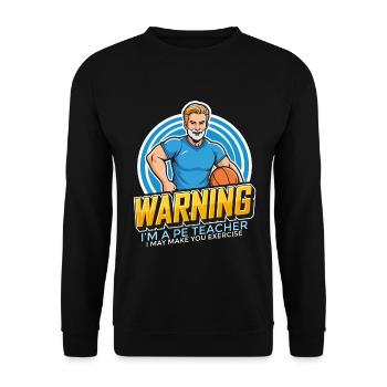 Instructeur d’éducation physique Avertissement Je suis un entraîneur de gym de professeur d’éducation physique - Sweat-shirt Unisexe - noir - Devant - Alina (178cm) & Michal (187cm)