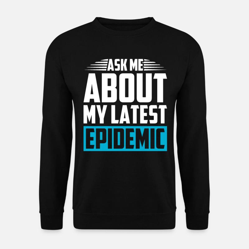 Epidemiology Scientist Epidemiologist Medicine - Unisex Sweatshirt - black