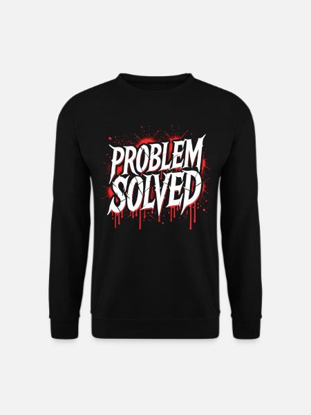 Problem Gelöst - Problem Solved - Unisex Sweatshirt - black