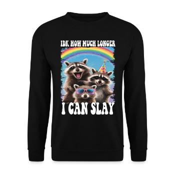 Idk How Much Longer I Can Slay Raccoon Funny Meme - Unisex Sweatshirt - black - Front - Alina (178cm) & Michal (187cm)