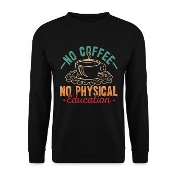 P.E Instructor No Coffee No Gym Coach Coffee Lover - Unisex Sweatshirt - black - Front - Alina (178cm) & Michal (187cm)