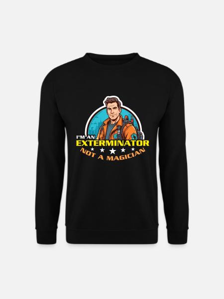 Pest Control I'm An Exterminator Pest Management - Unisex Pullover - Schwarz