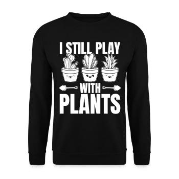 I Still Play With Plants - Funny Plants Funny Gard - Unisex Sweatshirt - black - Front - Alina (178cm) & Michal (187cm)