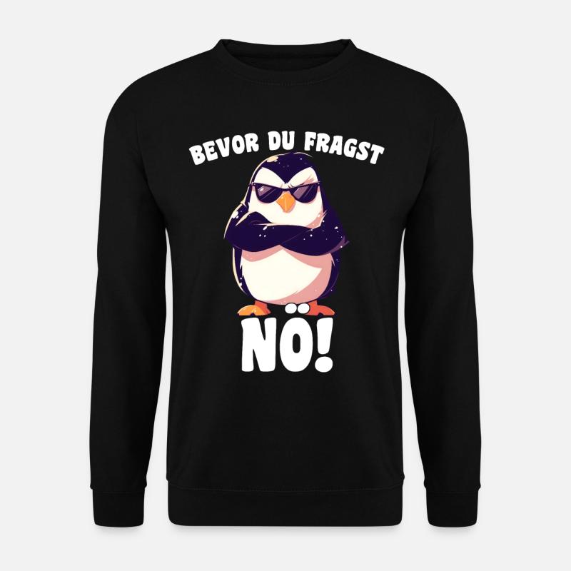 Bevor Du Fragst Nö! Comic Pinguin Sarkasmus - Unisex Pullover - Schwarz