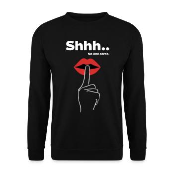 Cheeky Statements SHHH NO ONE CARES Saying - Unisex Sweatshirt - black - Front - Alina (178cm) & Michal (187cm)