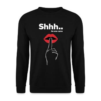 Cheeky Statements SHHH NO ONE CARES Saying - Unisex Sweatshirt - black - Front - Alina (178cm) & Michal (187cm)