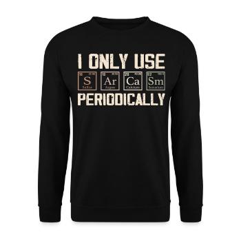 I Only Use Sarcasm Periodically - Funny Chemistry - Unisex Sweatshirt - black - Front - Alina (178cm) & Michal (187cm)
