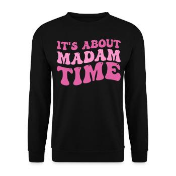 It's About Madam Time Humor Saying Sarcastic Funny - Sweat-shirt Unisexe - noir - Devant - Alina (178cm) & Michal (187cm)