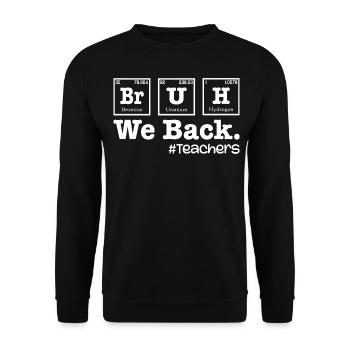 Bruh We Back To School - Table Elements Teacher - Sweat-shirt Unisexe - noir - Devant - Alina (178cm) & Michal (187cm)