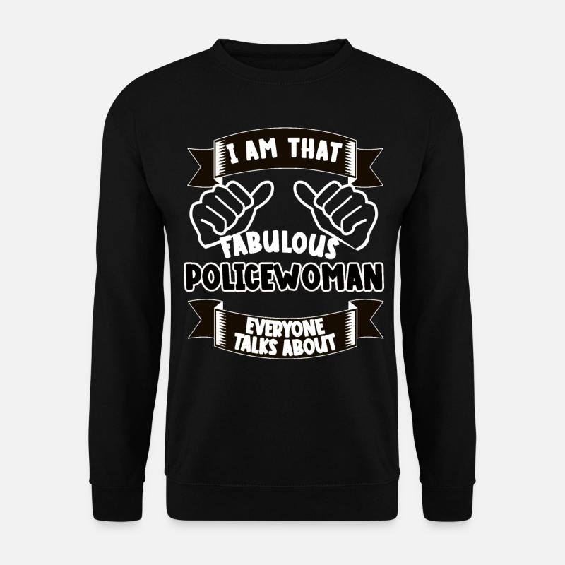 Policewoman Funny Saying Gift - Unisex Sweatshirt - black