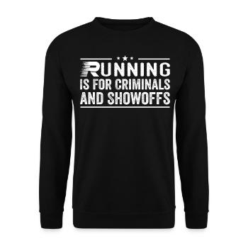 Running Is For Criminals And Showoffs Funny Saying - Sweat-shirt Unisexe - noir - Devant - Alina (178cm) & Michal (187cm)