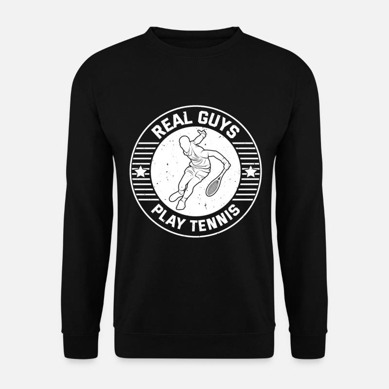 Tennis Player Tennis Game - Real guys play Tennis - Unisex Pullover - Schwarz
